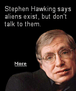 ''If aliens ever visit us, I think the outcome would be much as when Christopher Columbus first landed in America, which didnt turn out very well for the Native Americans.''